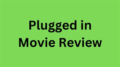 plugged in movie review|plugged in movie guide.